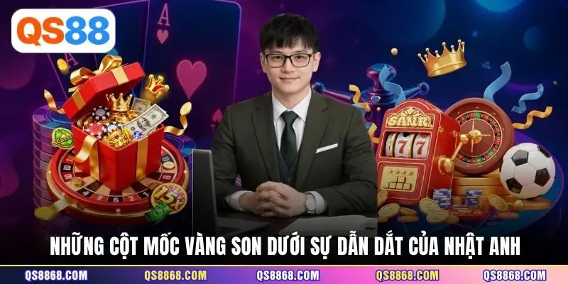 Những cột mốc vàng son dưới sự dẫn dắt của Nhật Anh