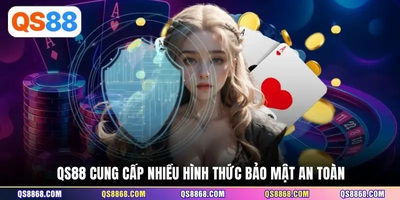 QS88 cung cấp nhiều hình thức bảo mật an toàn